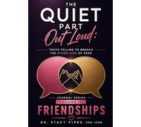 The Quiet Part Out Loud Workbook Series Volume III: Friendships (The Quiet Part Out Loud: Truth Telling to Breach the Other Side of Fear)