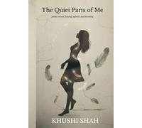 The Quiet Parts of Me: poems on love, leaving, softness and becoming