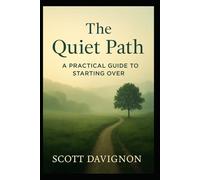 The Quiet Path: A Practical Guide to Starting Over