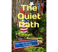 The Quiet Path: Devotionals from Daily Life - July