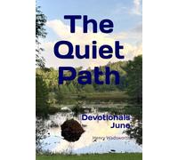 The Quiet Path: Devotionals from Daily Life - June