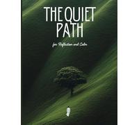"The Quiet Path: Journal for Reflection and Calm": "A Journey Through Peace and Thought"