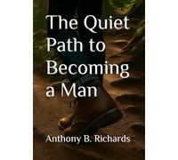 The Quiet Path to Becoming a Man