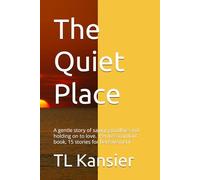 The Quiet Place: A gentle story of saying goodbye and holding on to love. ·Pet loss comfort book, 15 stories for bereavement