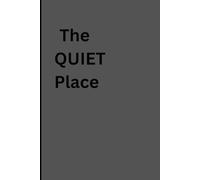 The Quiet place: Notebook journal for daily use friends and family