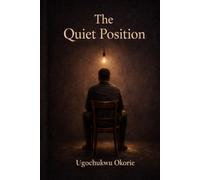 The Quiet Position: How Unseen Roles Shape your Identity, Relationships and Choices (The Quiet Series)