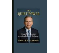 The Quiet Power Greg Abel’s Journey to Leading Berkshire Hathaway