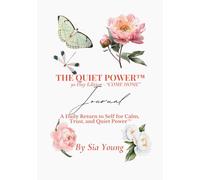 THE QUIET POWER™ JOURNAL: A Daily Return to Self for Calm, Trust, and Quiet Power™