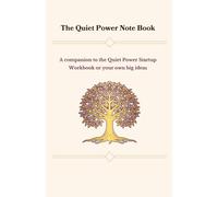 The Quiet Power Notebook: A companion to the Quiet Power Startup Workbook or your own big ideas