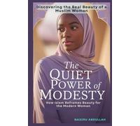 The Quiet Power of Modesty: How Islam Reframes Beauty for the Modern Woman