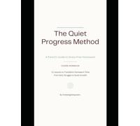 The Quiet Progress Method: A Parent's Guide to Stress-Free Homework