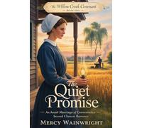 The Quiet Promise: An Amish Marriage of Convenience and Second Chances (The Willow Cr ovenant)