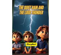 The Quiet Rain and the Loud Thunder: Rain Grows Flowers, Not Thunder: A Gentle Children’s Bedtime Story About Kindness, Patience, and True Strength