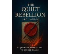 The Quiet Rebellion: A Journey from Ashes to Sacred Flame (The Postman's Son)