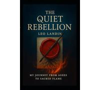 The Quiet Rebellion: My Journey from Ashes to Sacred Flame (The Postman's Son)