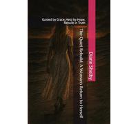 The Quiet Rebuild: A Woman’s Return to Herself: Guided by Grace, Held by Hope, Rebuilt in Truth