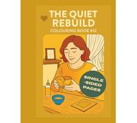 The Quiet Rebuild Colouring Book #12: 25 one-sided designs for healing gently and rebuilding in peace | Thick lines, uncluttered designs | Adults, ... | 8.5"x11" - 52 Page (The Inner Bloom Series)