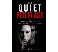 The Quiet Red Flags: Psychological Patterns Most People Notice Too Late (The Quiet Patterns Series)