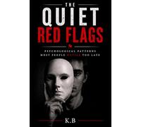 The Quiet Red Flags: Psychological Patterns Most People Notice Too Late (The Quiet Patterns Series)