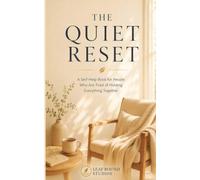 The Quiet Reset: A Self-Help Book for People Who Are Tired of Holding Everything Together (The Quiet Rebuild Series)