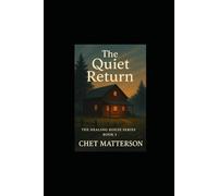 The Quiet Return: A Healing House Novel - Book Three