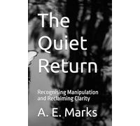 The Quiet Return: Recognising Manipulation and Reclaiming Clarity (Seeing Clearly)