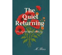 The Quiet Returning: A Journal for Rest, Release, and Rediscovery
