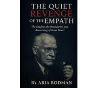 The Quiet Revenge of the Empath: The Shadow, the Boundaries, and the Awakening of Inner Power