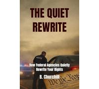 THE QUIET REWRITE: How Federal Agencies Quietly Rewrite Your Rights (Rabbit Holes & Remedies)