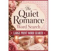 The Quiet Romance Word Search | Large Print Word Search: Valentine's Day Word Search - 100 Relaxing Puzzles for Adults & Seniors, Solutions Included (Seasons & Celebrations Large Print Word Search)