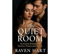 The Quiet Room: An Erotic Romance of Secrets, Power, and Desire