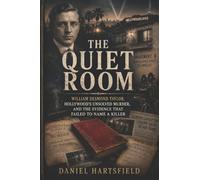 THE QUIET ROOM: William Desmond Taylor, Hollywood’s Unsolved Murder, and the Evidence That Failed to Name a Killer