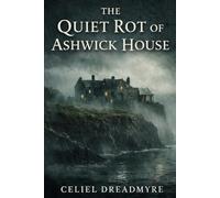 The Quiet Rot of Ashwick House