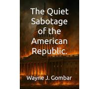 The Quiet Sabotage of the American Republic.