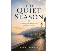 The Quiet Season: A Guide to Off-Season Travel Around the World