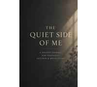 The Quiet Side of Me: A Private Journal for Thoughts, Feelings & Reflections