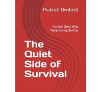 The Quiet Side of Survival: For the Ones Who Keep Going Quietly