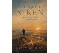 The Quiet Siren: Memoirs on Leadership, Life, and Listening