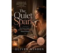 The Quiet Spark: Why Desire Fades-and How to Rebuild Intimacy Without Pressure