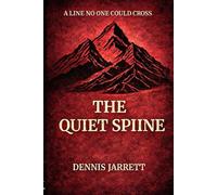 The Quiet Spine: A Novel of Quiet Justice: 1 (Jake Jarrett Thriller The Quiet Spine Series)