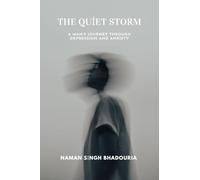 The Quiet Storm: A Man's Journey Through Depression And Anxiety