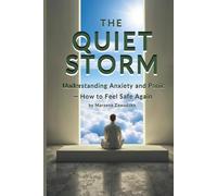 The Quiet Storm: Understanding Anxiety and Panic - How to Feel Safe Again (Mayamii Calm Collection)