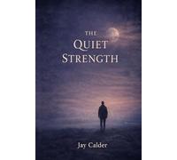 The Quiet Strength: Book 1 Of The Quiet Practice