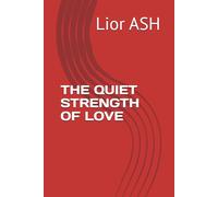 THE QUIET STRENGTH OF LOVE