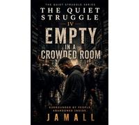 The Quiet Struggle IV: Empty in a Crowded Room: Surrounded by People, Abandoned Inside