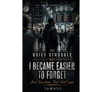 The Quiet Struggle VIII: I Became Easier to Forget: And Somehow, That Hurt Less