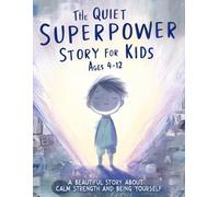 The Quiet Superpower Story For Kids Ages 4-12: A Beautiful Story About Calm Strength and Being Yourself: 18 (Mystical Stories)