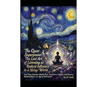 The Quiet Superpower. The Lost Art of Listening as Radical Influence in a Noisy World: How Deep Attention Builds Trust, Transforms Conflict, and ... (Hard Life Problems Worth Solving)