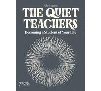 The Quiet Teachers: Becoming a Student of Your Life