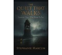 The Quiet That Walks: Season One: The First Echo